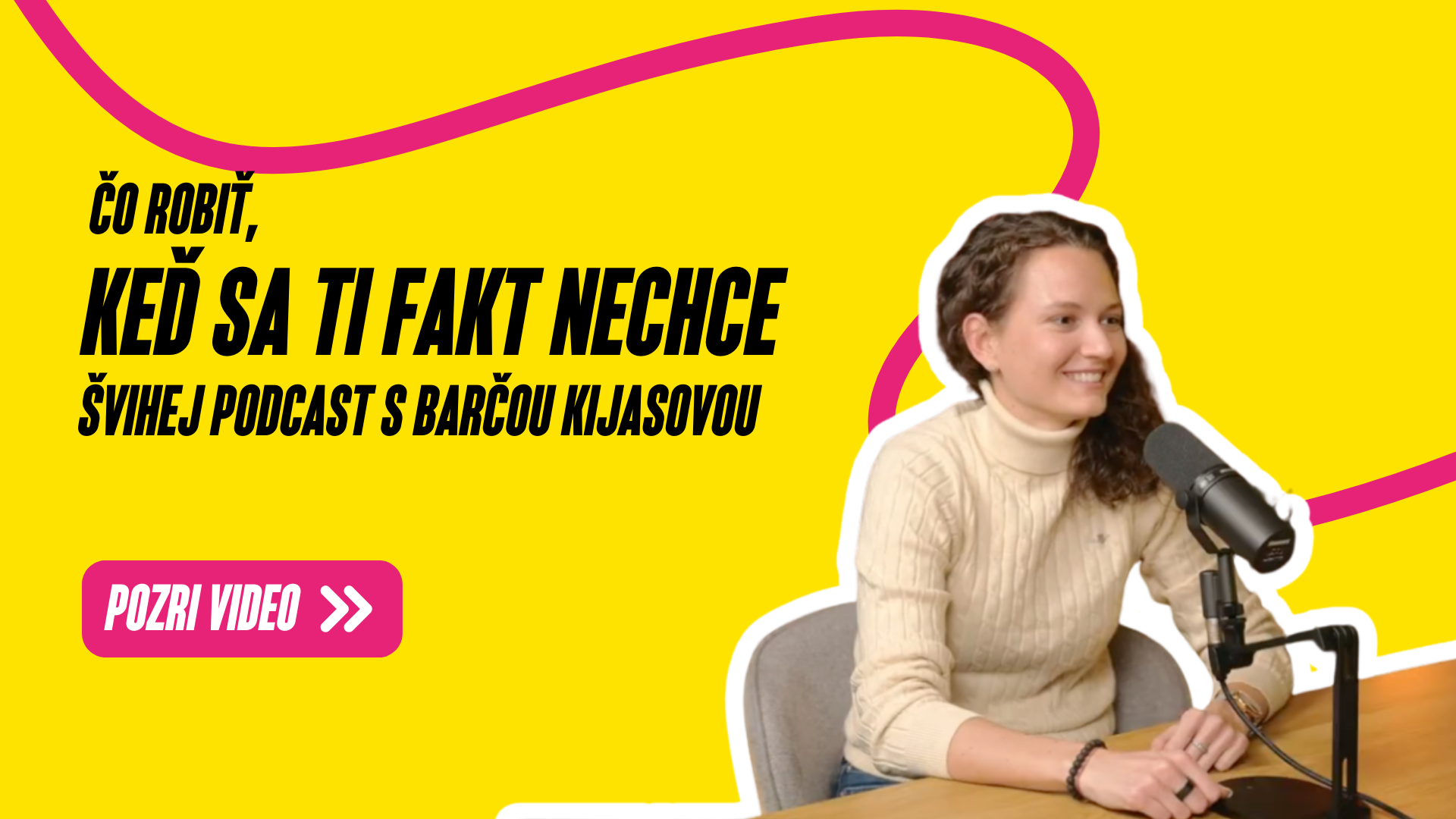 Švihej podcast s Bárou Kijasovou: Čo robiť, keď sa ti fakt nechce?