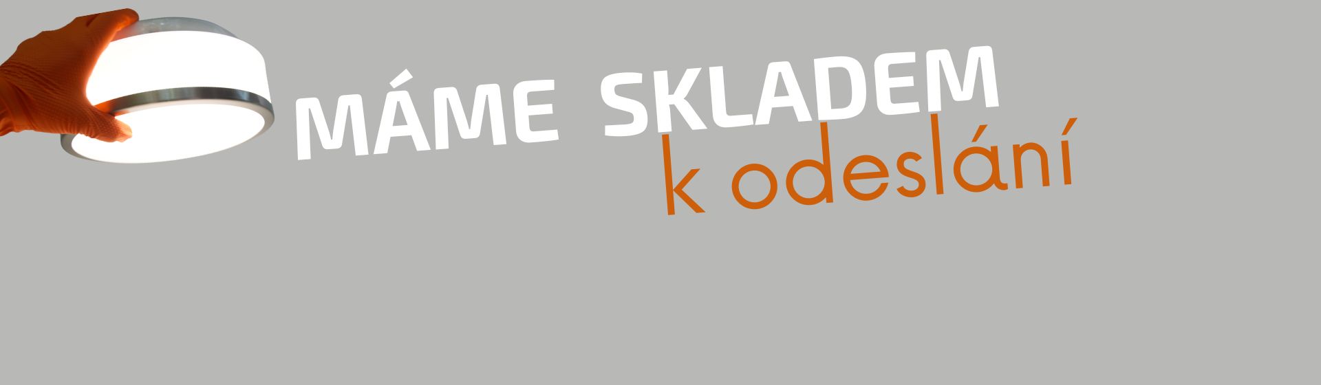 Svítidla máme skladem