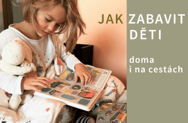 Jak zabavit děti doma i na cestách
