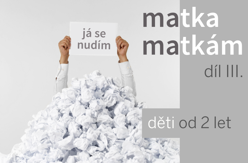 Jak smysluplně vyplnit dětem čas. 3. část – děti od 2 let.