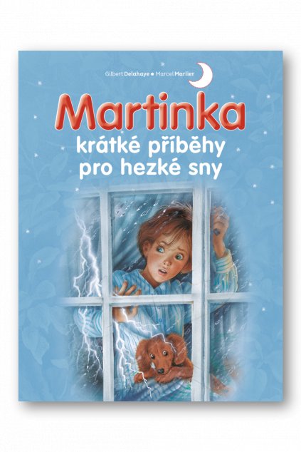 Martinka - krátké příběhy pro hezké sny  Gilbert Delahaye - Marcel Marlier