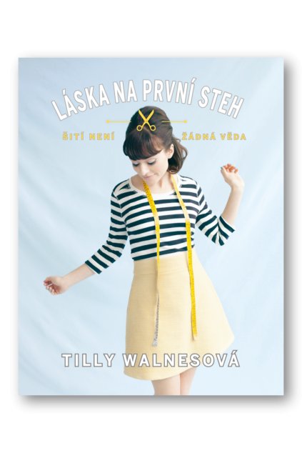 Láska na první steh – šití není žádná věda Tilly Walnes