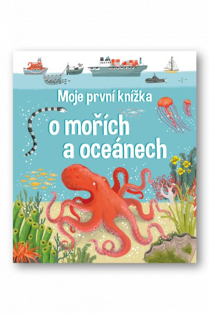 Moje první knížka o mořích a oceánech