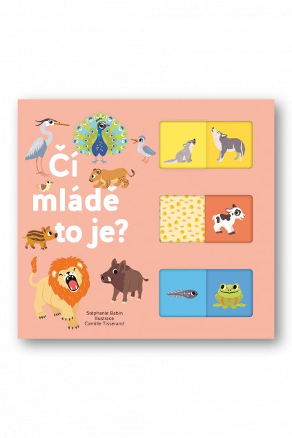 Čí mládě to je?  Kolektiv autorů, ilustrace Camille Tisserand