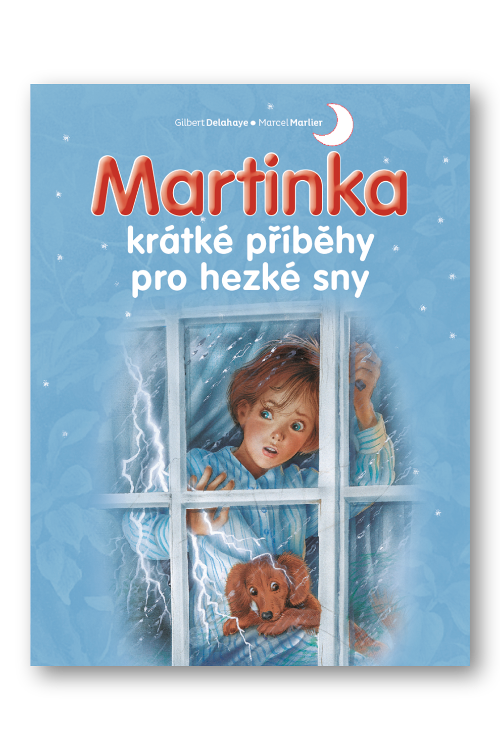 Martinka - krátké příběhy pro hezké sny Gilbert Delahaye - Marcel Marlier