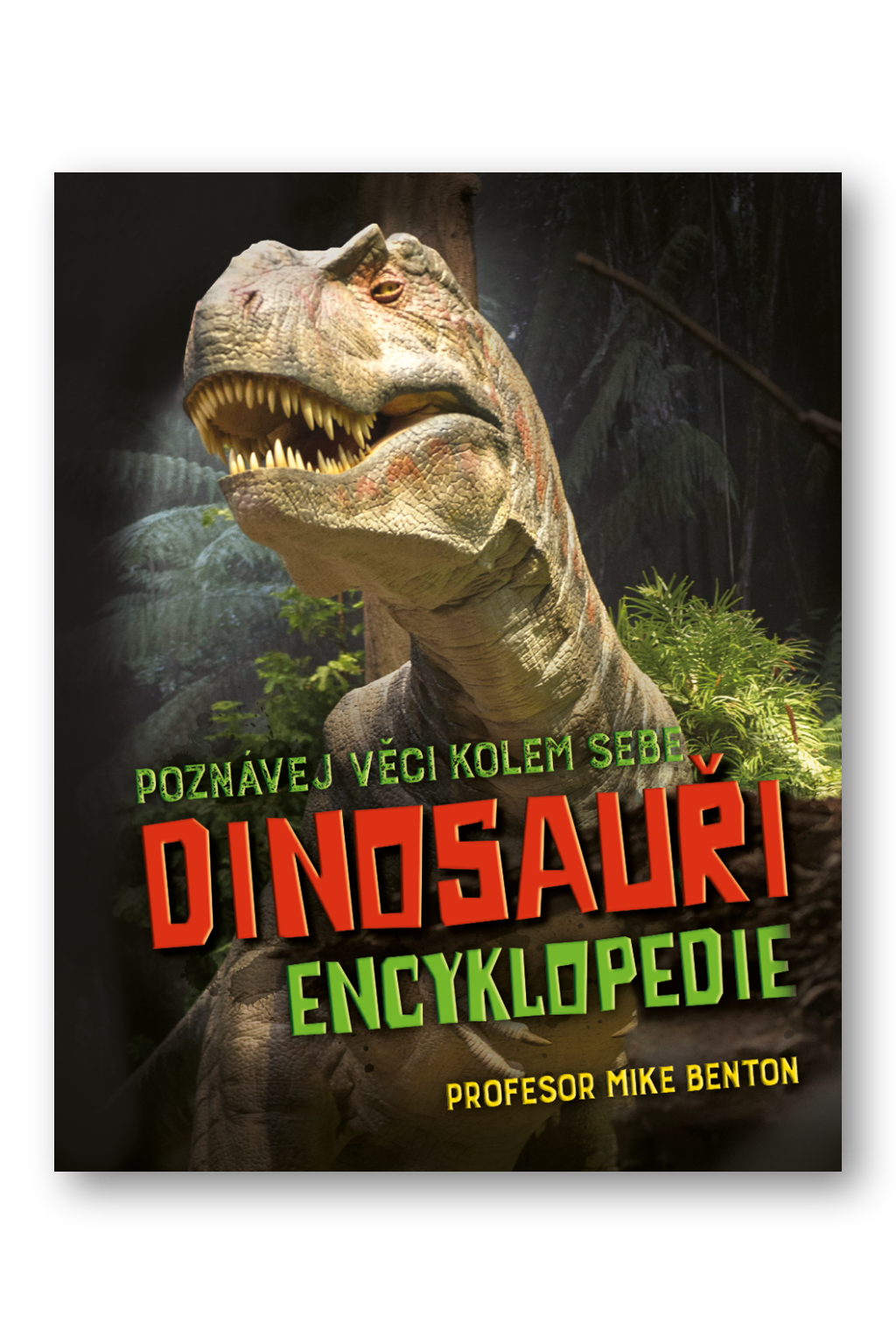 Dinosauři - Encyklopedie Profesor Mike Benton