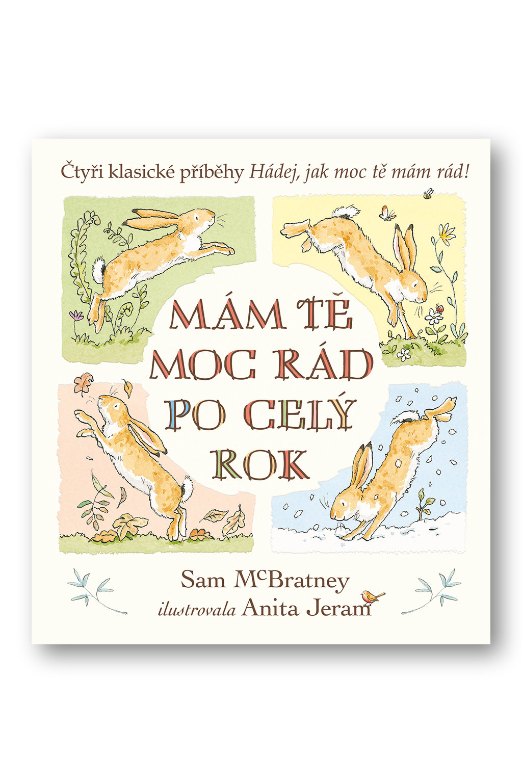 Mám tě moc rád po celý rok - Hádej, jak moc tě mám rád! Sam Mc Bratney, Anita Jeram