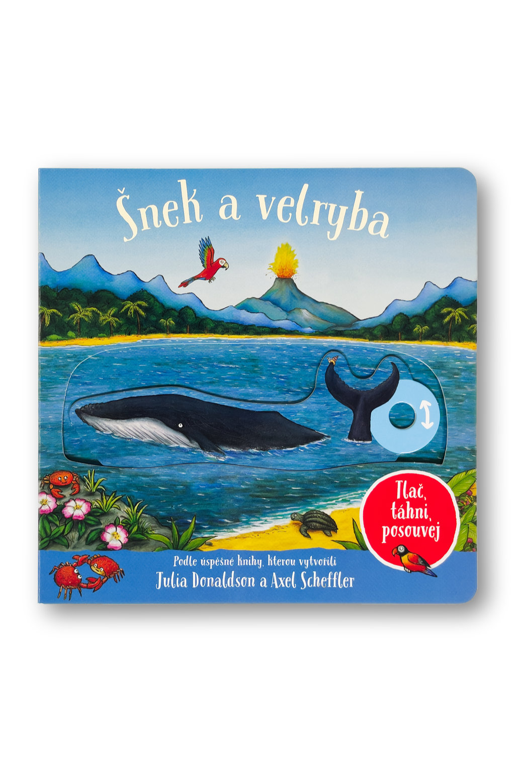 Šnek a velryba Tlač, táhni, posouvej Julia Donaldson, Axel Scheffler