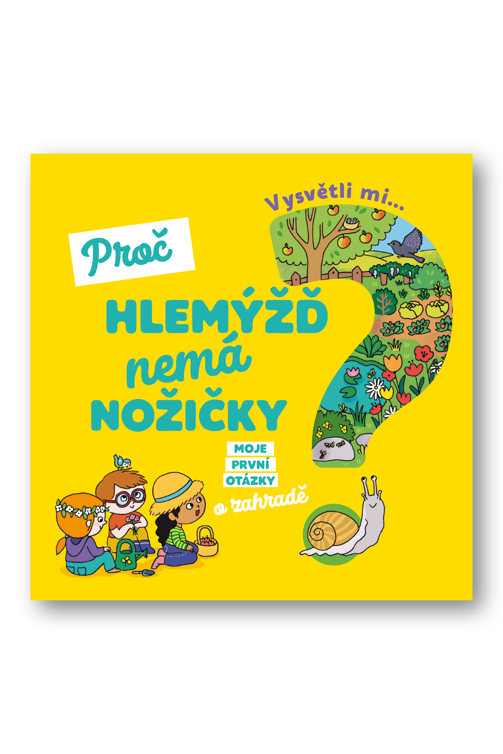 Vysvětli mi... Proč hlemýžď nemá nožičky? Joséphine Sauvage, Ninie