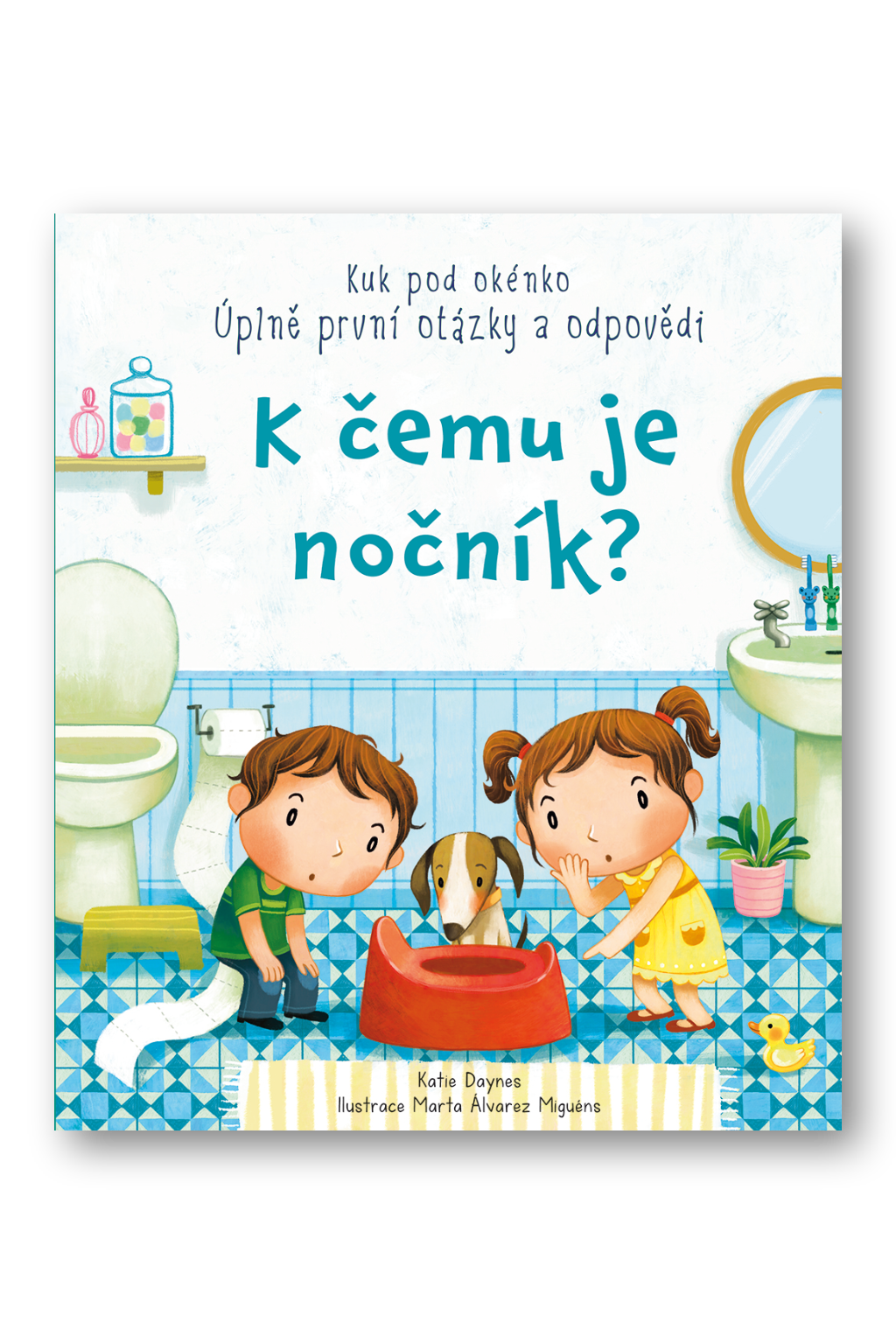 Levně Kuk pod okénko - K čemu je nočník? Katie Daynes