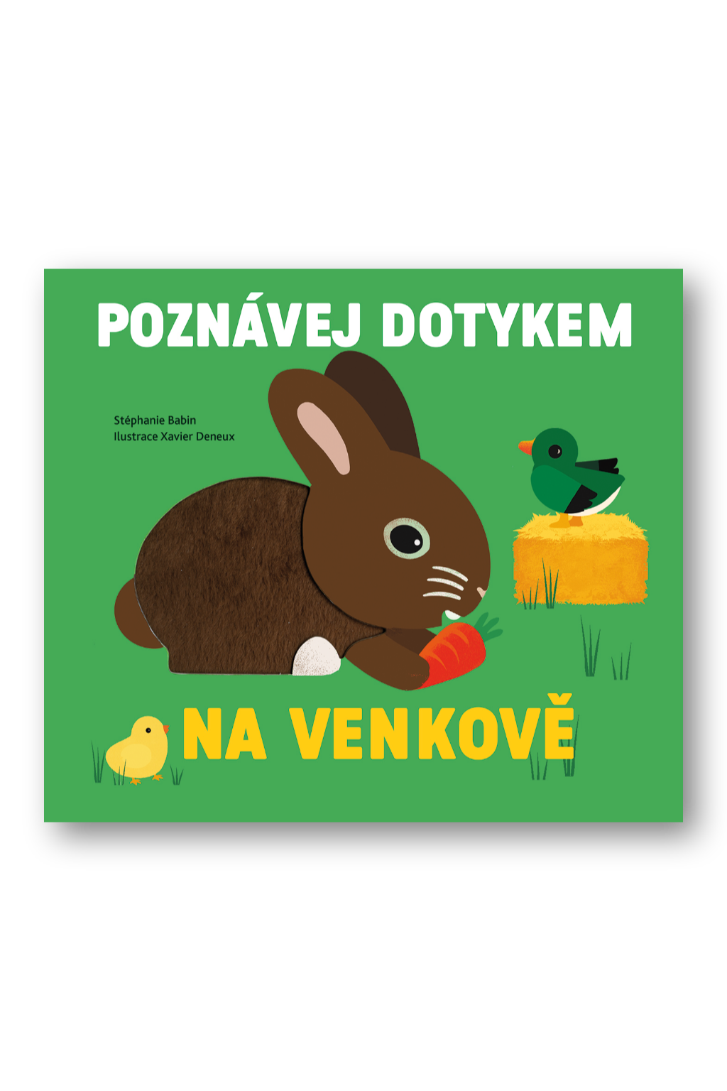 Poznávej dotykem - Na venkově Stéphanie Babin, ilustrace Xavier Deneux