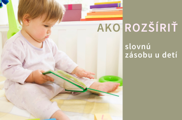 Ako rozšíriť slovnú zásobu u detí