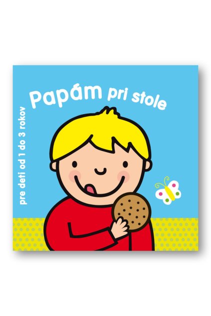 Pre deti od 1 - 3 rokov Papám pri stole