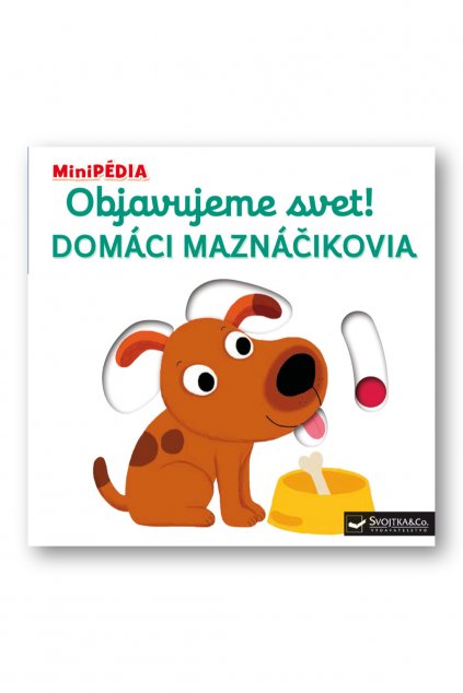 MiniPÉDIA Objavujeme svet! Domáci maznáčikovia