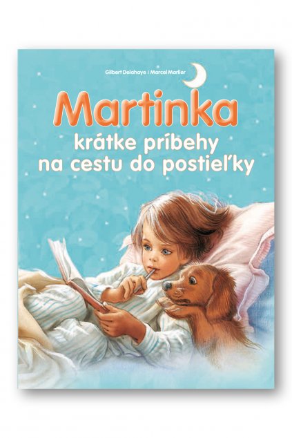 Martinka - krátke príbehy na cestu do postieľky  Gilbert Delahaye - Marcel Marlier