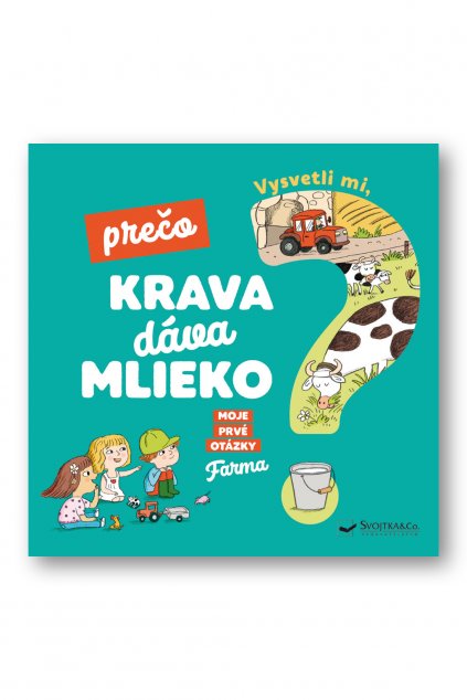 Vysvetli mi, prečo krava dáva mlieko? Moje prvé otázky o farme