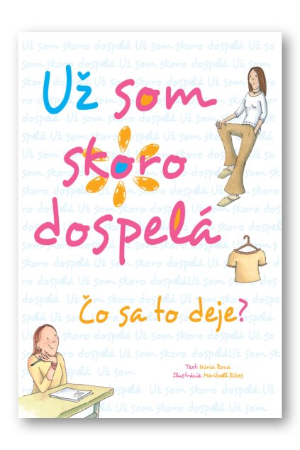 Už som skoro dospelá