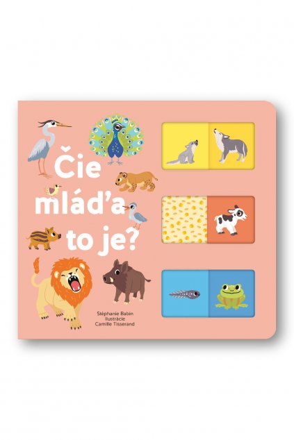 Čie mláďa to je?  Kolektiv autorů, ilustrace Camille Tisserand