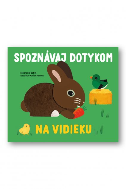 Spoznávaj dotykom - Na vidieku  Stéphanie Babin, ilustrace Xavier Deneux