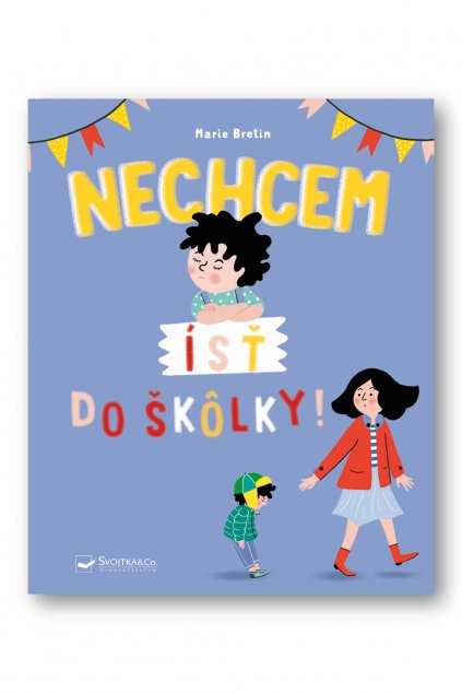 Nechcem ísť do škôlky!  Marie Bretin