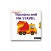 MiniPÉDIA Objavujeme svet! Na stavbe  Nathalie Choux