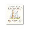 Budeš môj kamarát?  Hádaj, ako veľmi ťa mám rád!  Sam McBratney, Anita Jeram