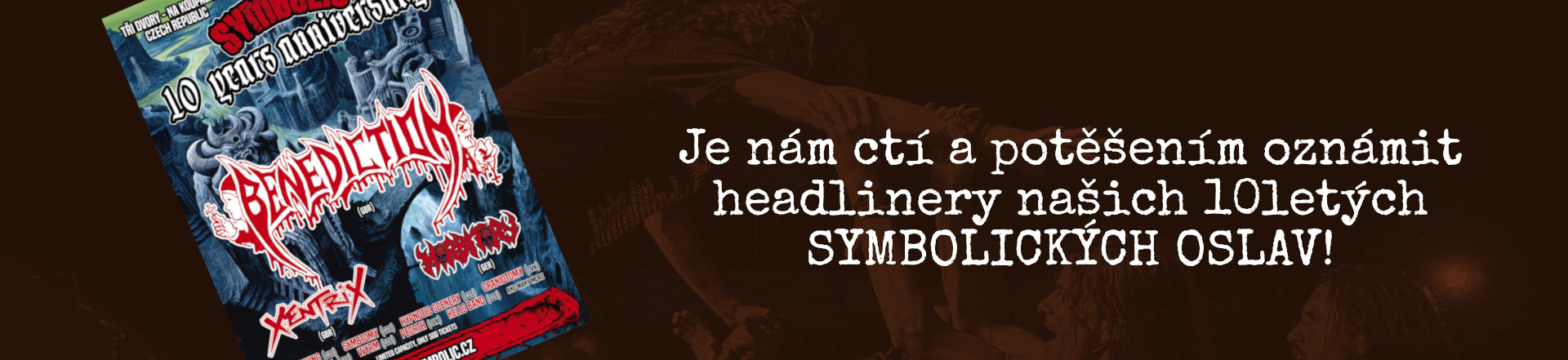 Je nám (doslova a do písmene) ctí a potěšením oznámit headlinery