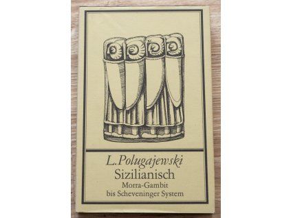 L. Polugajewski Sizilianisch; Morra- Gambit bis Scheveninger- System