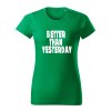 better than yesterday damske tricko 2 travova zelena