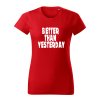 better than yesterday damske tricko 2 cervena