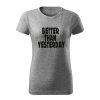 better than yesterday damske tricko 1 tmavosivá