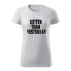 better than yesterday damske tricko 1 bledosiva