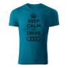 keep calm and drive audi panske tricko cierna petrolejova modra