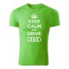 keep calm and drive audi panske tricko jablkovozelena