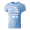 keep calm and drive audi panske tricko nebeska modra