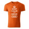 keep calm and drive audi panske tricko oranzova