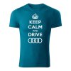 keep calm and drive audi panske tricko petrolejova modra