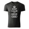 keep calm and drive audi panske tricko tmava bridlica
