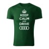 keep calm and drive audi panske tricko tmavozelena