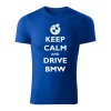 keep calm and drive bmw panske tricko 1 kralovska modra