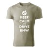 keep calm and drive bmw panske tricko 1 svetla khaki