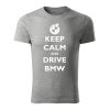 keep calm and drive bmw panske tricko 1 tmavosiva