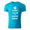keep calm and drive bmw panske tricko 1 tyrkysova