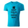 keep calm and drive seat panske tricko tyrkysova