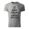 keep calm and drive mercedes panske tricko tmavosiva