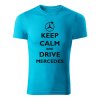 keep calm and drive mercedes panske tricko tyrkysova
