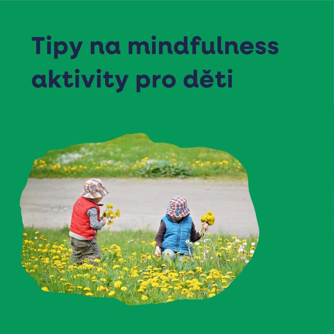Když i děti potřebují vypnout a jen tak být. Zkuste společně mindfulness