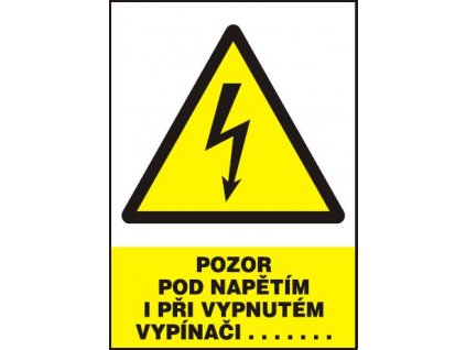 Pozor - pod napětím i při vypnutém vypínači …...