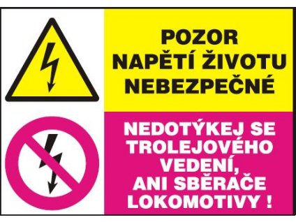 Pozor napětí životu nebezpečné - Nedotýkej se trolejového vedení