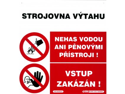 Strojovna výtahu - Nehas vodou ani pěnovými přístroji - Vstup zakázán (plast tl. 1 mm)